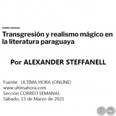 TRANSGRESIÓN Y REALISMO MÁGICO EN LA LITERATURA PARAGUAYA -  Por ALEXANDER STEFFANELL - Sábado, 13 de Marzo de 2021